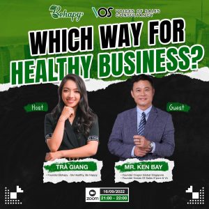 Workshop “HƯỚNG ĐI NÀO CHO KINH DOANH HEALTHY? – Which way for healthy business?” cùng diễn giả Mr. Ken Bay đến từ Singapore