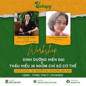 WORKSHOP HOT HIT “DINH DƯỠNG HIỆN ĐẠI & THẤU HIỂU 36 NHÓM CHỈ SỐ CƠ THỂ